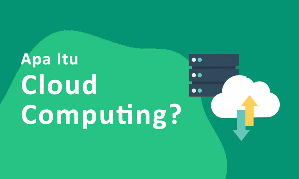Pengertian dan Penjelasan Mengenai Cloud Computing Lengkap